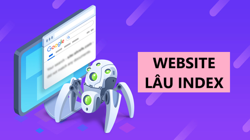 Những nguyên nhân khác khiến website lâu index