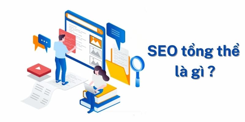 SEO tổng thể là gì?