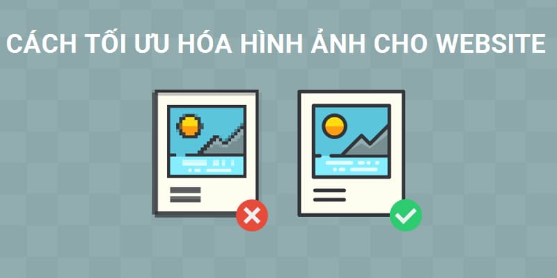 Cách tối ưu hoá dung lượng ảnh để website nhanh hơn