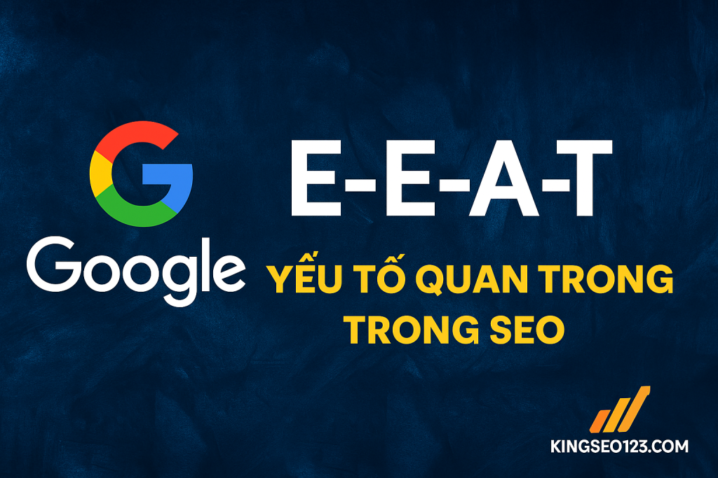 Kingseo123 áp dụng thực tế E-E-A-T trong chiến dịch SEO