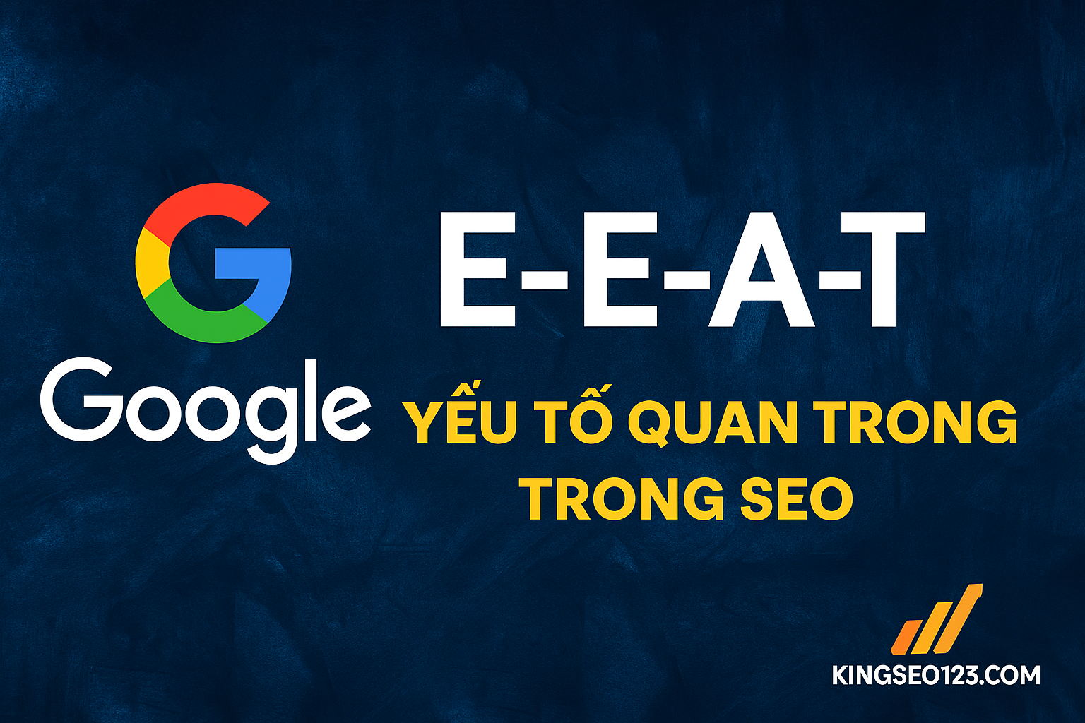 Kingseo123 áp dụng thực tế E-E-A-T trong chiến dịch SEO