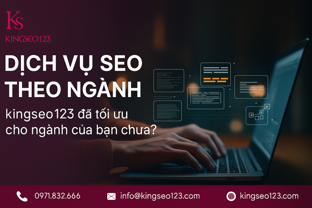 Dịch vụ SEO theo ngành tại Kingseo123 - bạn đã thử?